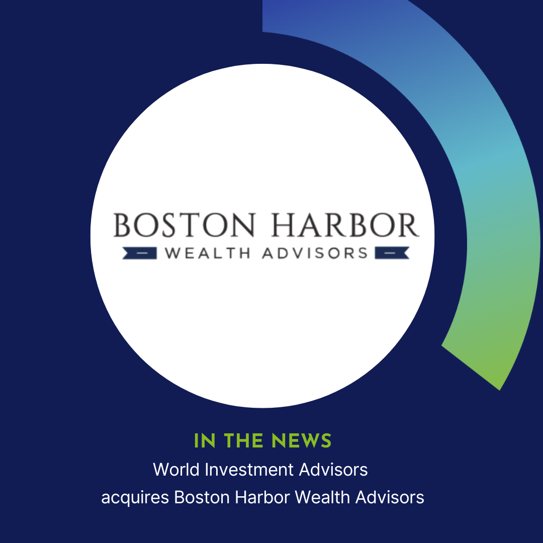 World Investment Advisors Acquires Boston Harbor Wealth Advisors World